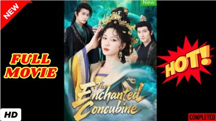 🧡🍏 🔥 The Enchanted Concubine (2025) - FULL [Eng Sub]