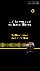 Reflexiones del Director | …Y la verdad os hará libres