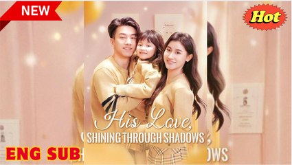 His Love, Shining Through Shadows #Dramabox