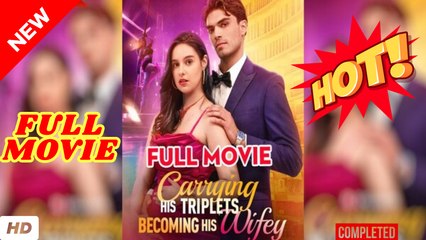 🧡🍏 🔥 Carrying His Triplets Becoming His Wifey 2025 Full Movie Eng Sub _ Reelshort