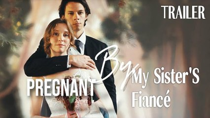 Pregnant By My Sister's Fiancé (2025) - FULL [Eng Sub]