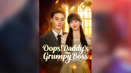 Oops! Daddy’s The Grumpy Boss (2025) - FULL HD [Eng Sub]