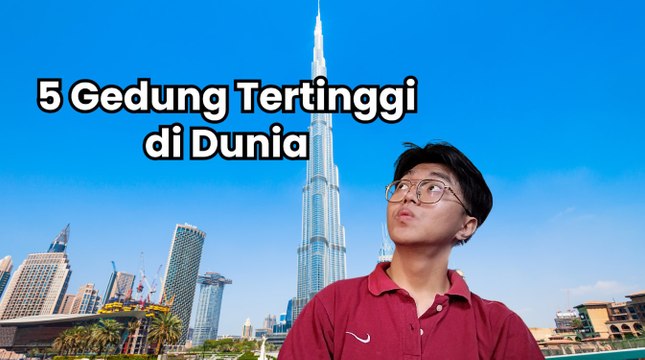 Mengulas 5 Gedung Tertinggi di Dunia