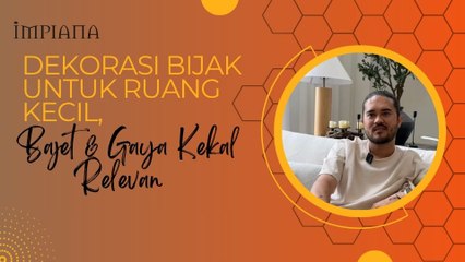 Dekorasi Bijak Untuk Ruang Kecil, Bajet & Gaya Kekal Relevan