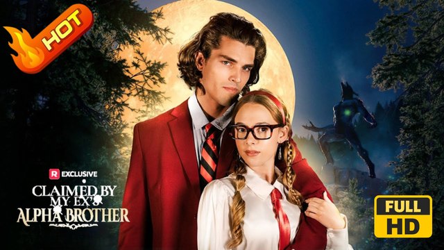 Claimed by My Ex's Alpha Brother | Full Movie HD - Romance Drama Young Adult Fantasy Steamy Dark Supernatural USA Campus Mansion Contemporary All Ages Alpha Luna Hidden Feelings Caught Cheating Glow-Up One Night Stand Secret Reveal Werewolf Attack
