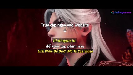 Tiên Nghịch Tập 111 Vietsub Thuyết Minh Tiếng Việt