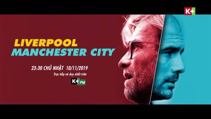 Super Sunday trên K+PM HD : Liverpool - Manchester City (10/11/2019)
