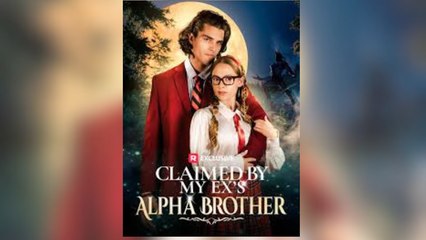 Claimed by My Exs Alpha Brother Full Movie