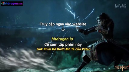 Mục Thần Ký Tập 54 Vietsub Thuyết Minh Tiếng Việt