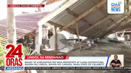 8 patay sa Mindanao quake; Caraga, Davao Oriental, nasa state of calamity | 24 Oras Weekend