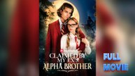 Claimed by My Ex's Alpha Brother #FullMovie