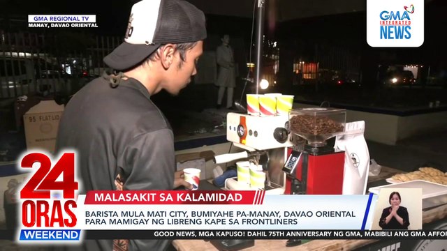 Barista mula Mati City, bumiyahe pa-Manay para mamigay ng libreng kape sa frontliners | 24 Oras Weekend
