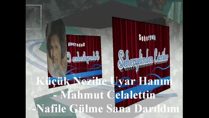 Küçük Nezihe Uyar Hanım ve Mahmut Celalettin ♪♪♪ Nafile Gülme Sana Darıldım