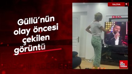 Güllü'nün olay öncesi çekilen cep telefonu görüntüsü ortaya çıktı