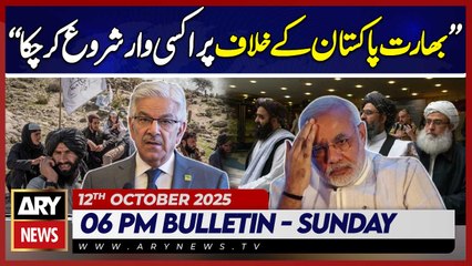 Pak Afghan Conflict - Khawaja Asif's Huge Statement | ARY News 6 PM News Bulletin | 12th Oct 2025
