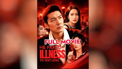 He Faked Illness to Test Love Full