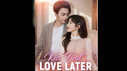 Kiss first, love later Full movie