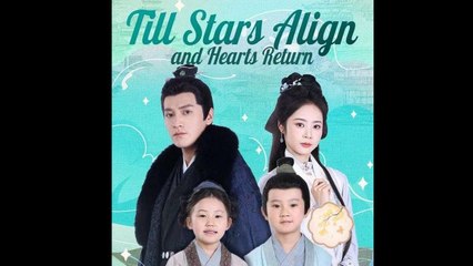Till stars Align and hearts return Full movie