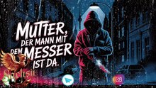 MUTTER DER MANN MIT DEM MESSER IST DA