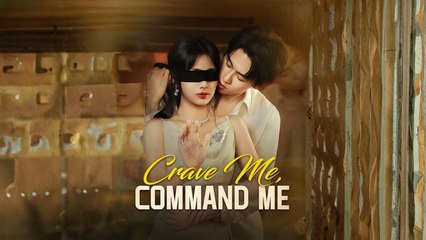 Crave Me, Command Me #Dramabox
