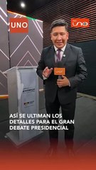 ASÍ SE ULTIMAN LOS DETALLES PARA EL GRAN DEBATE PRESIDENCIAL