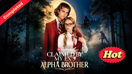[English Movie Full] Claimed by My Ex's Alpha Brother (Completed) Movie 2025