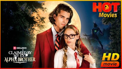 Claimed by My Ex's Alpha Brother | Full Movie HD  - New Drama ShortFilms Hot Savannah Coffee Blake Lewis Shane Dorriz Nadia Wilemski Female Romance Drama Young Adult Fantasy Steamy Dark Supernatural USA Campus Mansion Contemporary All Ages Alpha Luna Hidd