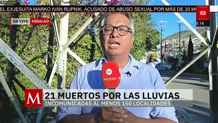 En Hidalgo, las lluvias e inundaciones han dejado un saldo de 21 personas fallecidas