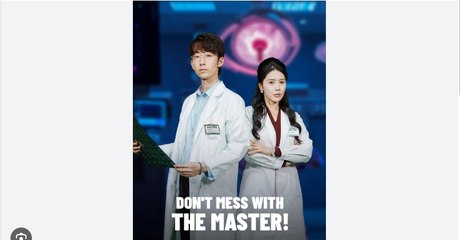 Don't Mess With The Master! Full Chinese Drama - English Sub