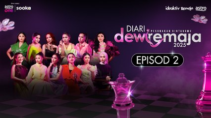 DIARI DEWI REMAJA 2025 EPISODE 2