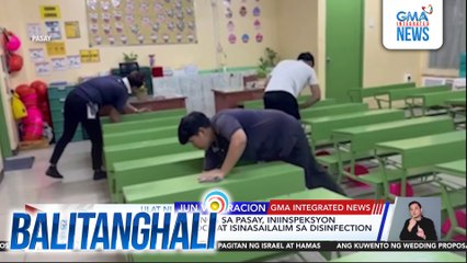 Public school buildings sa Pasay, iniinspeksyon ngayon kontra-lindol at isinailalim sa disinfection kontra-sakit | Balitanghali