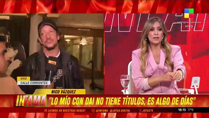 EXCLUSIVO - NICO VÁZQUEZ: "LO MÍO CON DAI NO TIENE TÍTULOS, ES ALGO DE DÍAS"