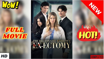 🧡🍏 🔥 The Billionaire Heiress's Ex-ectomy dailymotion