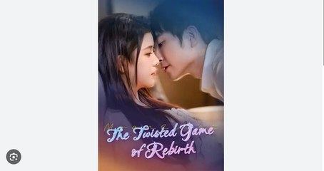 The Twisted Game of Rebirth Chinese Drama - Full Movies English Sub