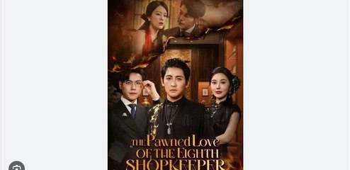 The Pawned Love of the Eighth Shopkeeper Chinese Drama - English Sub