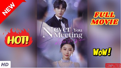 🧡🍏 🔥 Never Meeting You After The Rain (NEW) - Full HD Movie