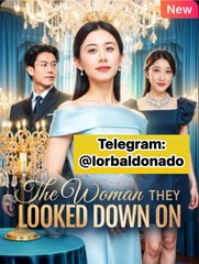 The Woman They Looked Down Chinese Drama - Full Movies English Sub