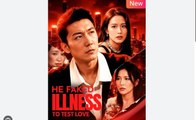 He Faked Illness to Test Love Chinese Drama - English Sub