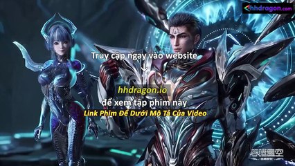 Thôn Phệ Tinh Không Tập 193 Vietsub Thuyết Minh