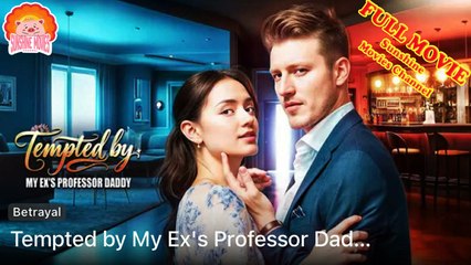 💖Tempted by My Ex's Professor Daddy #Full 🐽 Top Movie 2025 - Sunshine Movies Channel