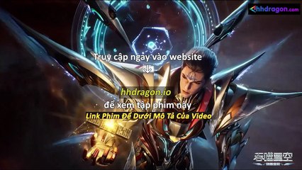 Thôn Phệ Tinh Không Tập 194 Vietsub Thuyết Minh Tiếng Việt