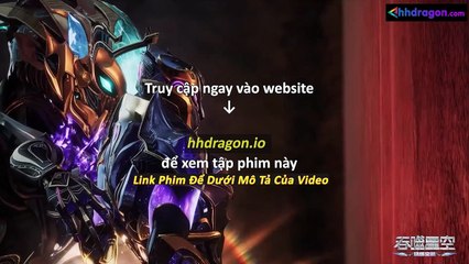 Thôn Phệ Tinh Không Tập 193 Vietsub Thuyết Minh