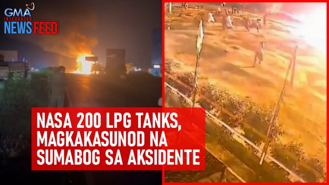 Nasa 200 LPG tanks, magkakasunod na sumabog sa aksidente | GMA Integrated Newsfeed