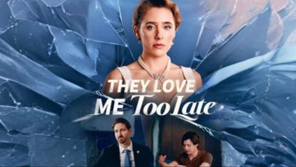 They Love Me Too Late - Full Movie
