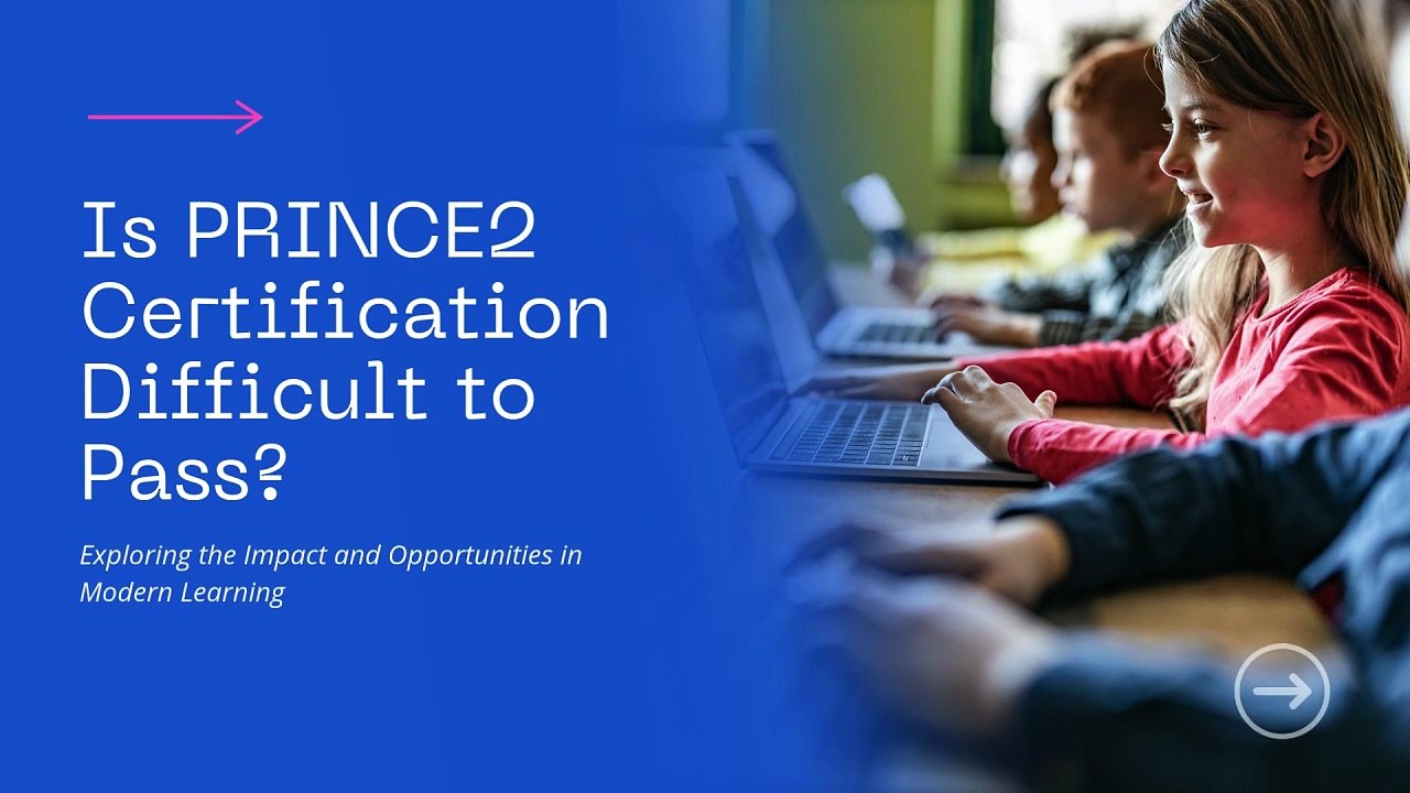 Is PRINCE2 Certification Difficult to Pass?