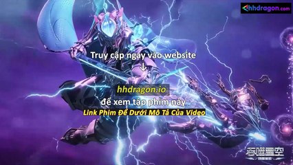 Thôn Phệ Tinh Không Tập 194 Vietsub Thuyết Minh