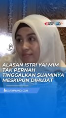TERNYATA INI YANG MEMBUAT ISTRI YAI MIM TAK PERNAH TINGGALKAN SUAMINYA, MESKI BANYAK COBAAN!