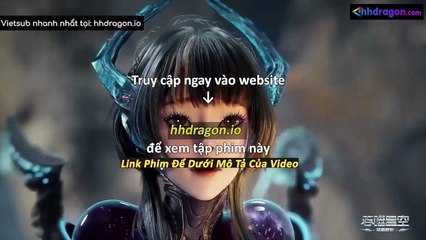 Thôn Phệ Tinh Không Tập 193 Vietsub Thuyết Minh Tiếng Việt