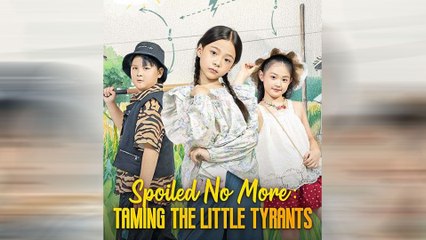 Spoiled No More: Taming The Little Tyrants
