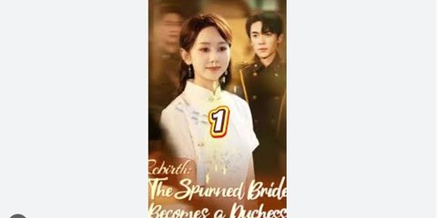 Rebirth The Spurned Bride Becomes a Duchess Chinese Drama - English Sub